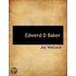 Edwerd D Baker