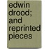 Edwin Drood; And Reprinted Pieces