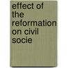 Effect Of The Reformation On Civil Socie by William Mackray