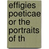 Effigies Poeticae Or The Portraits Of Th door Onbekend