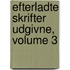 Efterladte Skrifter Udgivne, Volume 3