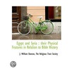 Egypt And Syria : Their Physical Feature by Sir John William Dawson