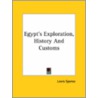 Egypt's Exploration, History And Customs by Lewis Spence
