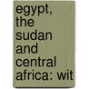 Egypt, The Sudan And Central Africa: Wit door Onbekend