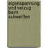 Eigenspannung und Verzug beim Schweißen