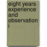 Eight Years Experience And Observation I by Samuel Whitmarsh