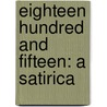 Eighteen Hundred And Fifteen: A Satirica by John Agg