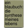 Ein Blaubuch: Die Synthese Meines Lebens door Johan August Strindberg