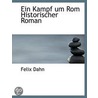 Ein Kampf Um Rom  Historischer Roman door Felix Dahn