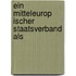 Ein Mitteleurop Ischer Staatsverband Als