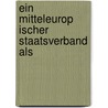 Ein Mitteleurop Ischer Staatsverband Als by Franz Von Liszt