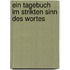 Ein Tagebuch im strikten Sinn des Wortes