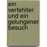 Ein Verfehlter Und Ein Gelungener Besuch door Gustav Parthey