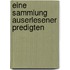 Eine Sammlung Auserlesener Predigten