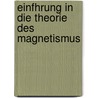 Einfhrung in Die Theorie Des Magnetismus by Richard Gans