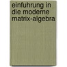 Einfuhrung In Die Moderne Matrix-Algebra door Karsten Schmidt
