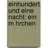 Einhundert Und Eine Nacht: Ein M Hrchen door Johann Peter Lyser