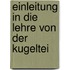 Einleitung In Die Lehre Von Der Kugeltei