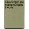 Einleitung In Die Mathematische Theorie door August Beer