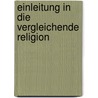Einleitung In Die Vergleichende Religion door Friedrich Max Muller