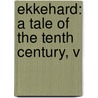 Ekkehard: A Tale Of The Tenth Century, V by Nathan Haskell Dole