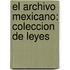 El Archivo Mexicano: Coleccion De Leyes