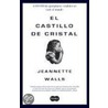 El Castillo de Cristal/ The Glass Castle by Jeannette Walls
