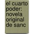 El Cuarto Poder: Novela Original De Sanc