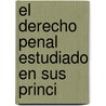 El Derecho Penal Estudiado En Sus Princi by Joseph Tissot