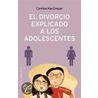 El Divorcio Explicado a Los Adolescentes door Cynthia MacGregor