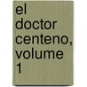 El Doctor Centeno, Volume 1 by Benito P�Rez Gald�S