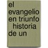 El Evangelio En Triunfo   Historia De Un