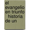 El Evangelio En Triunfo   Historia De Un door regui Pablo Antonio J