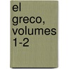 El Greco, Volumes 1-2 door Manuel B. Coss�O