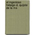 El Ingenioso Hidalgo D. Quijote De La Ma