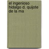 El Ingenioso Hidalgo D. Quijote De La Ma by Real Academia Espa ola