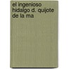 El Ingenioso Hidalgo D. Quijote De La Ma door Real Academia Espa ola