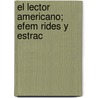 El Lector Americano; Efem Rides Y Estrac door Miguel Navarro Viola