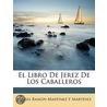 El Libro De Jerez De Los Caballeros door Mat�As Ram�N. Mart�Nez Y. Mart�Nez