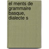 El Ments De Grammaire Basque, Dialecte S door Louis Geze