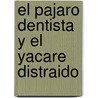 El Pajaro Dentista y El Yacare Distraido door Mario Mendez