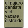 El Pajaro Dentista y El Yacare Distraido by Mario Mendez