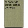 El Poder De Creer:  Almas Gemelas door Magali Mendez Torres