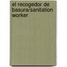 El Recogedor de Basura/Sanitation Worker by JoAnn Early Macken