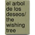 El arbol de los deseos/ The Wishing Tree