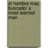 El hombre mas buscado/ A Most Wanted Man