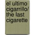 El ultimo cigarrillo/ The Last Cigarette