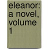 Eleanor: A Novel, Volume 1 door Mrs Humphrey Ward