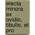 Electa Minora Ex Ovidio, Tibullo, Et Pro