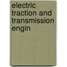 Electric Traction And Transmission Engin by Samuel Sheldon